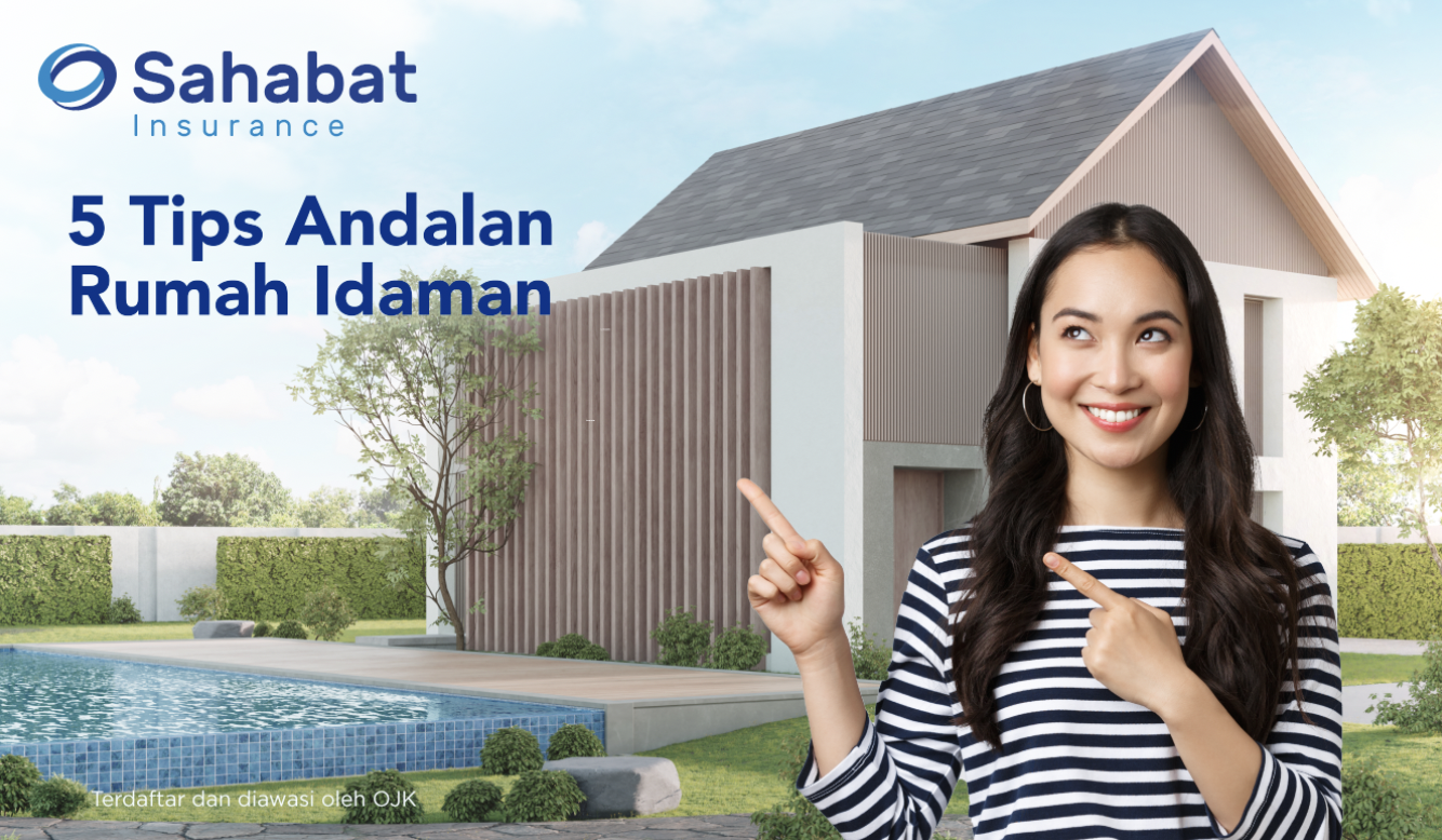 Berita - 5 Tips For Your Dream House - Sahabat Insurance | Solusi Lengkap Perlindungan Asuransi Anda