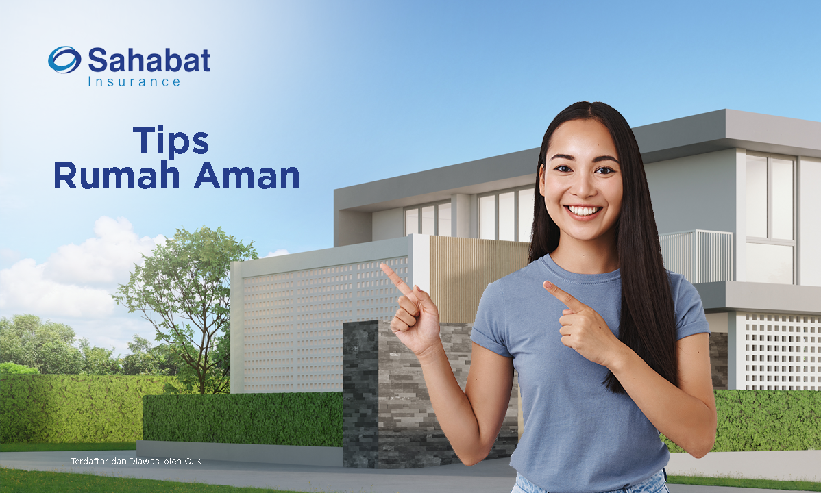 Berita - Safety Tips For Your Home - Sahabat Insurance | Solusi Lengkap Perlindungan Asuransi Anda
