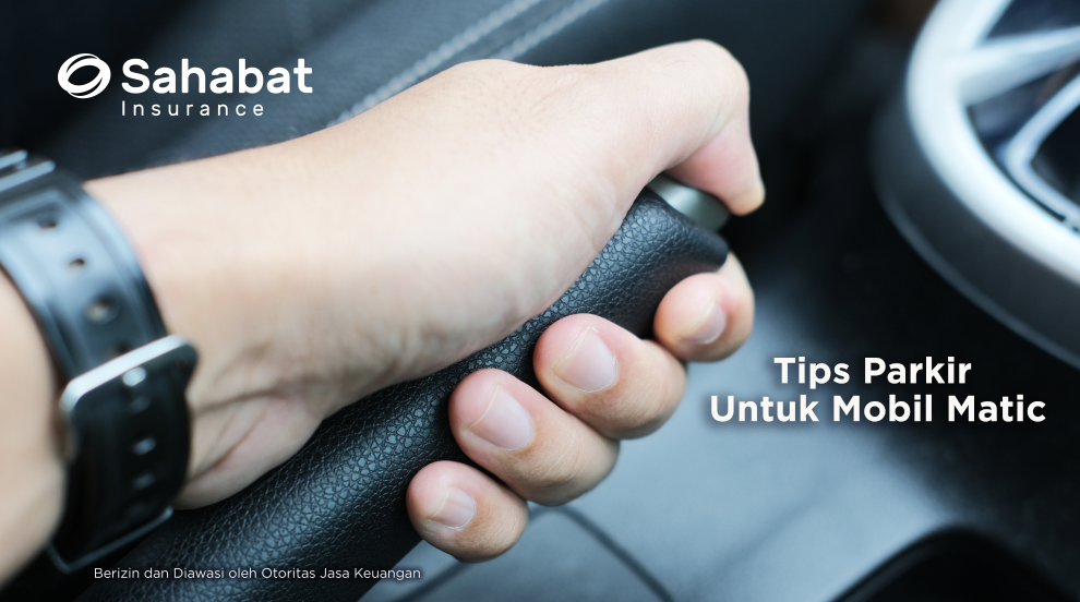 Berita - Parking: Shift to “P” Or Pull the Handbrake First? - Sahabat Insurance | Solusi Lengkap Perlindungan Asuransi Anda