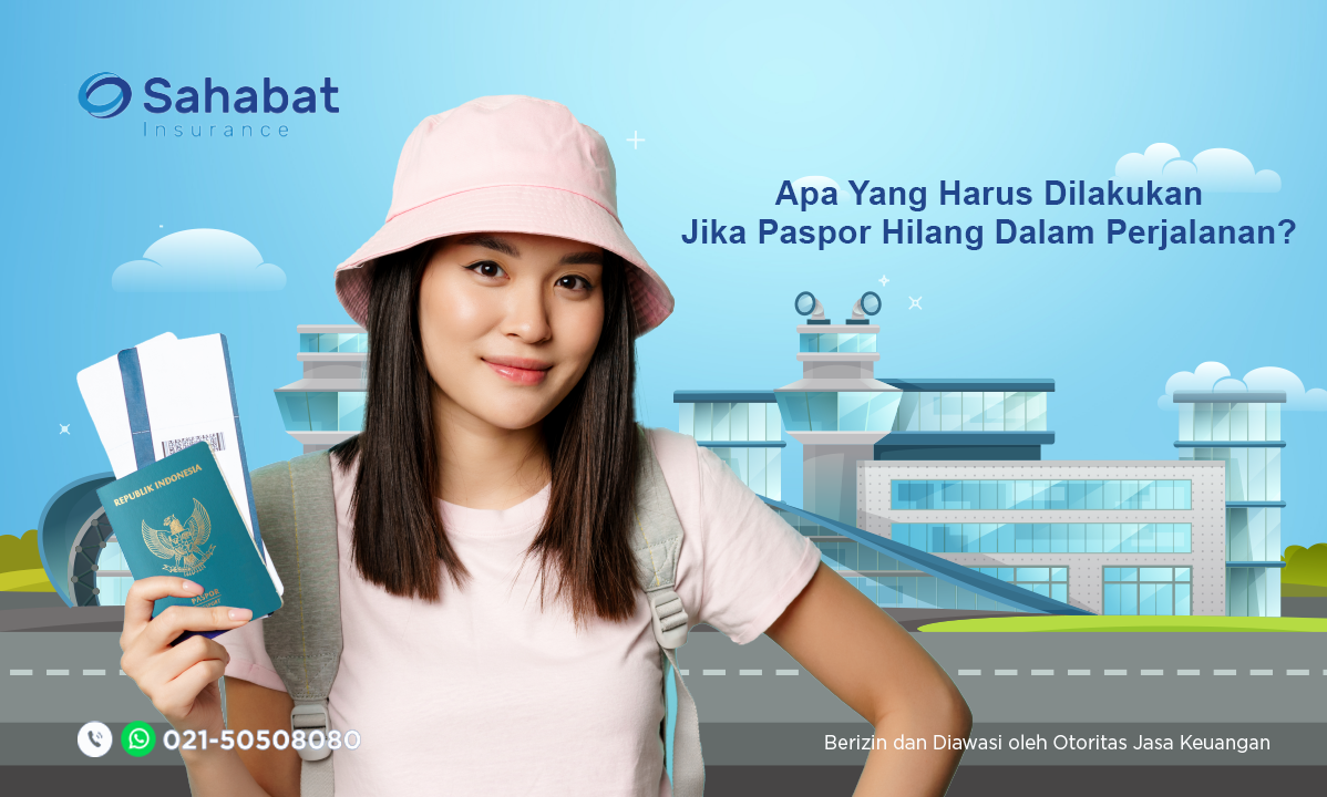 Berita - What to do if your passport is lost or stolen while abroad? - Sahabat Insurance | Solusi Lengkap Perlindungan Asuransi Anda