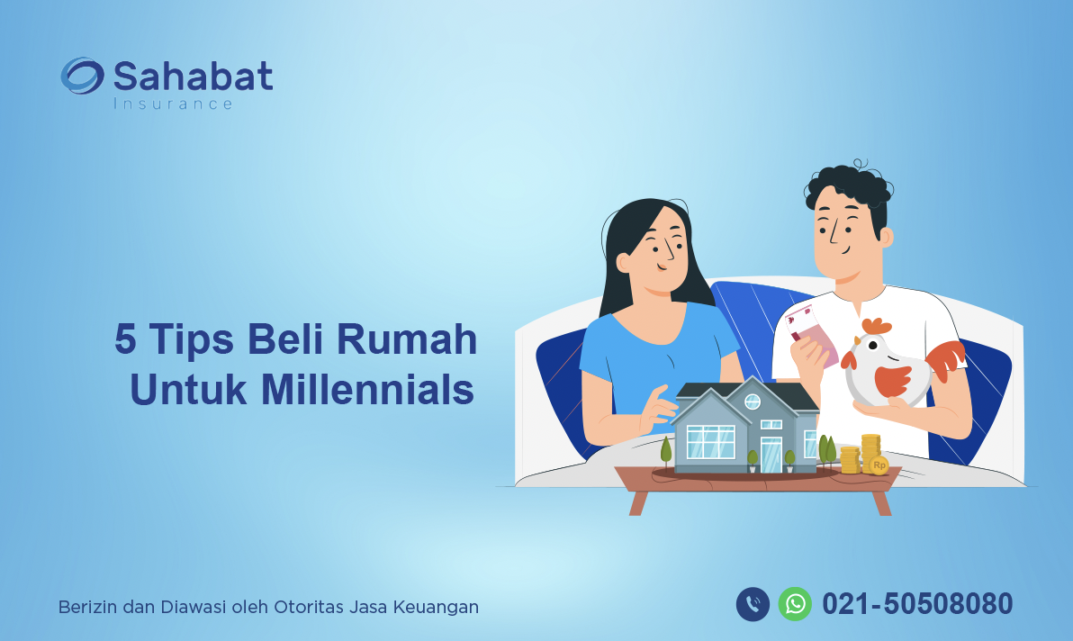 Berita - 5 Tips for Millennial Home Buyers - Sahabat Insurance | Solusi Lengkap Perlindungan Asuransi Anda
