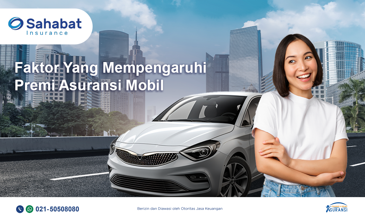 Berita - Factors Affecting Your Car Insurance Premium - Sahabat Insurance | Solusi Lengkap Perlindungan Asuransi Anda