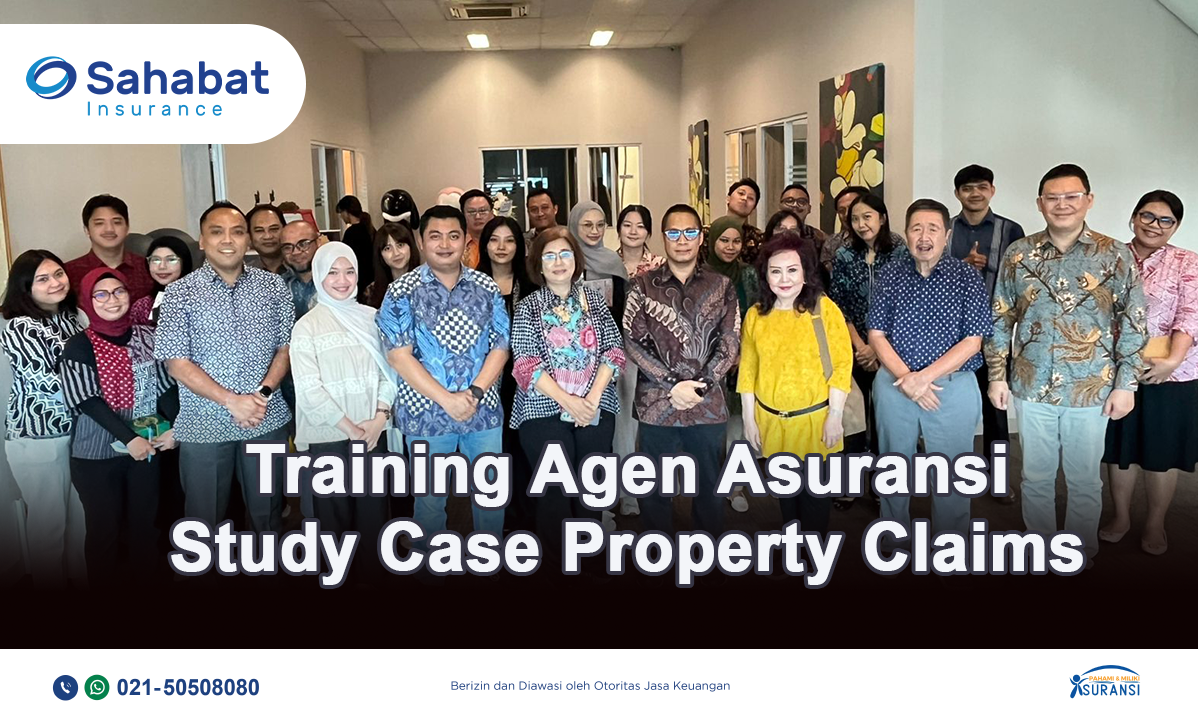Berita - Training Session Study Case Property Claims - Sahabat Insurance | Solusi Lengkap Perlindungan Asuransi Anda